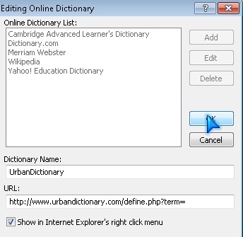 Adding your own dictionary you use often like "Urban Dictionary". You may need to restart IE before your dictionary shows up in IE.